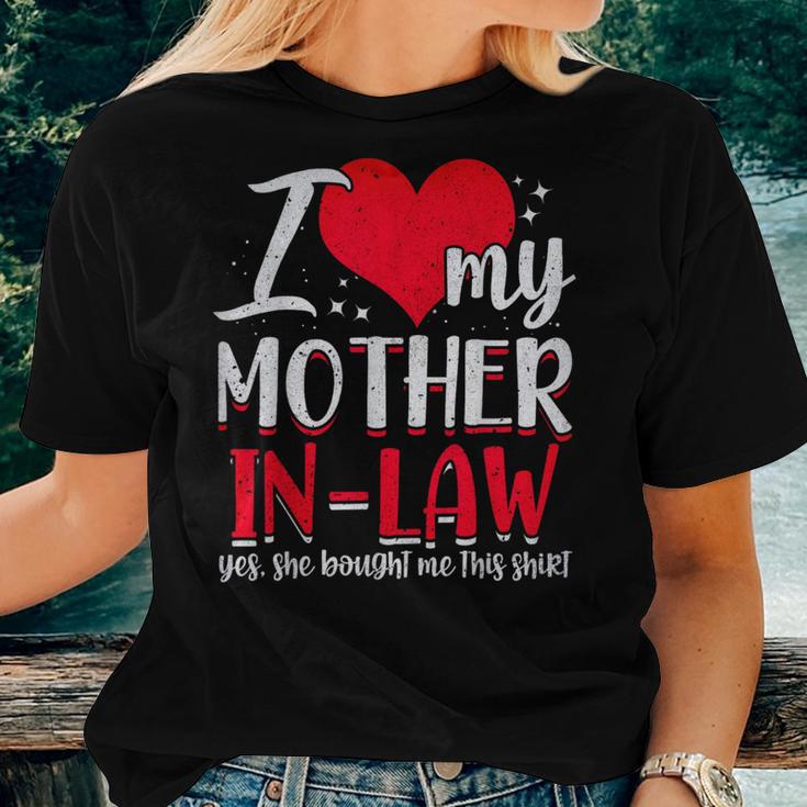 I Love My Mother In Law Yes She Bought Me This Women T-shirt Gifts for Her