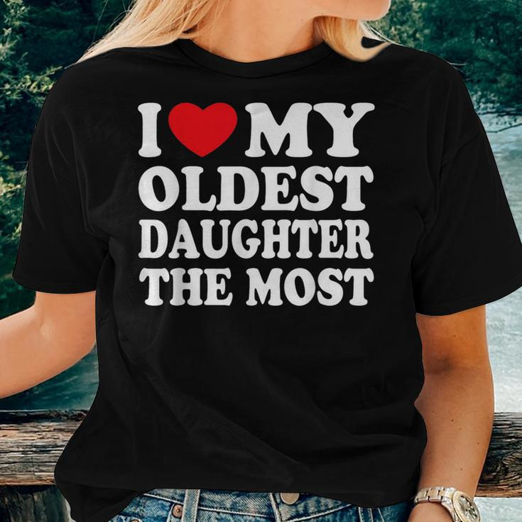 I Love My Oldest Daughter The Most I Heart My Daughter Women T-shirt Gifts for Her