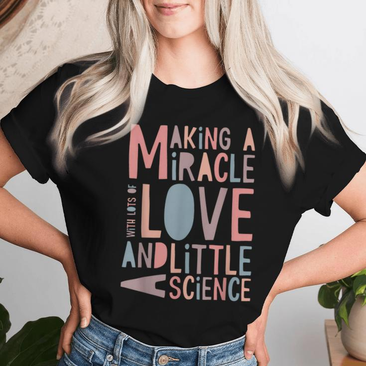 Making A Miracle With Love And Science Ivf Mom Women T-shirt Gifts for Her