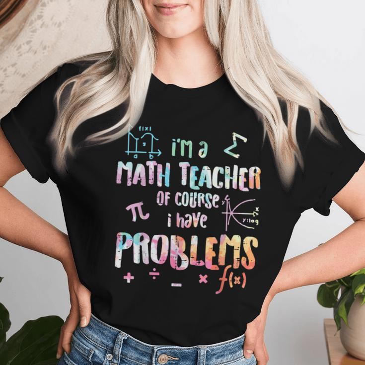Im A Math Teacher Of Course I Have Problems Women Women T-shirt Gifts for Her