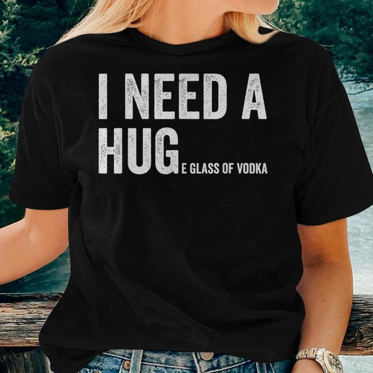 I Need A Huge Glass Of Vodka Vodka Fan Women T-shirt Gifts for Her