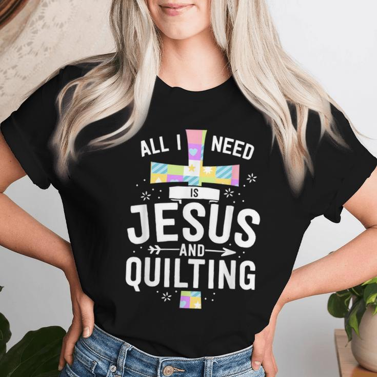 Need Jesus And Quilting For Quilt Quilter Women T-shirt Gifts for Her