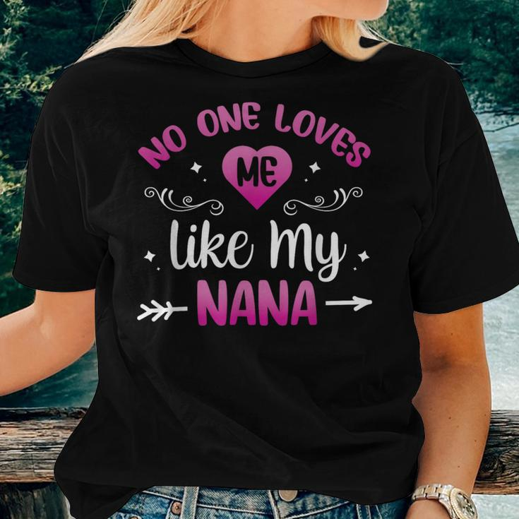 No One Loves Me Like My Nana Women T-shirt Gifts for Her
