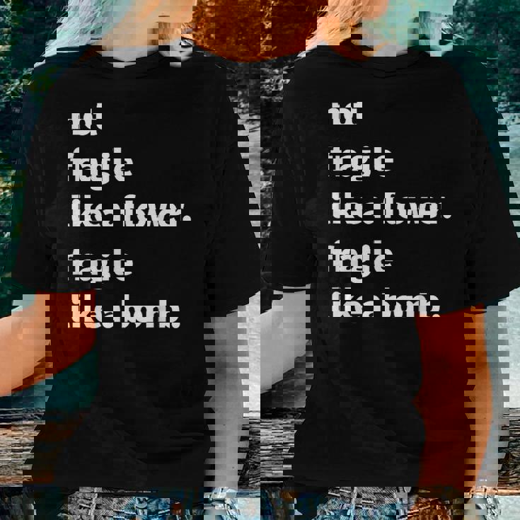 Not Fragile Like A Flower Like A Bomb Women T-shirt Gifts for Her