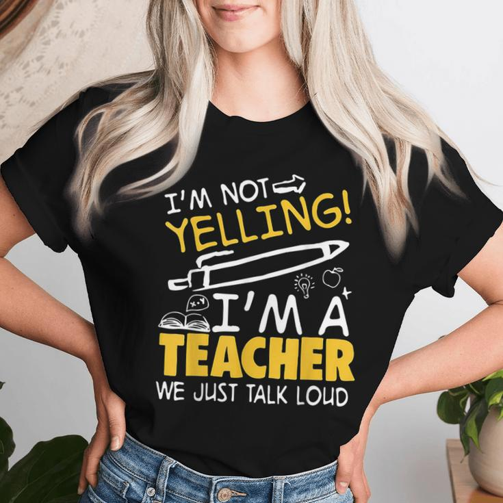 I Am Not Yelling I Am A Teacher We Just Talk Loud Women T-shirt Gifts for Her