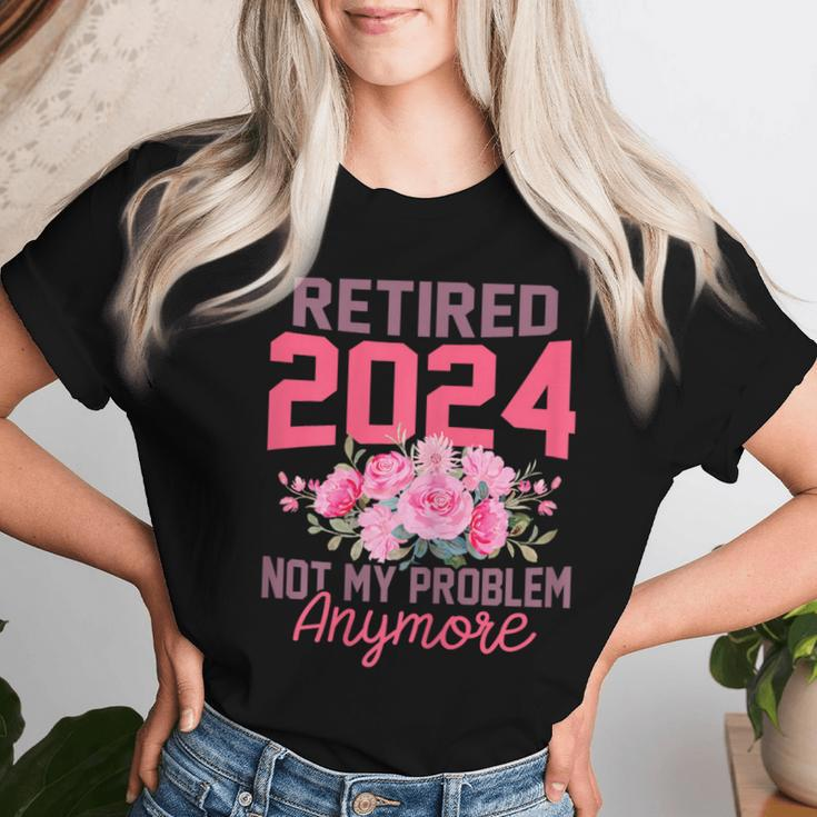 Retired 2024 Not My Problem Retirement For 2024 Women T-shirt Gifts for Her