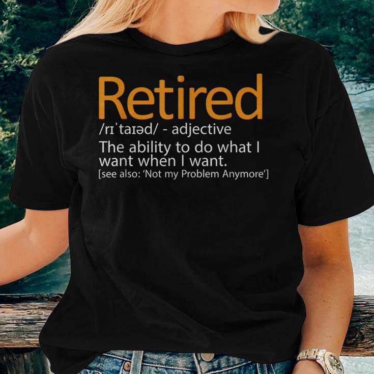 Retired Not My Problem Anymore Retired Definition Women T-shirt Gifts for Her