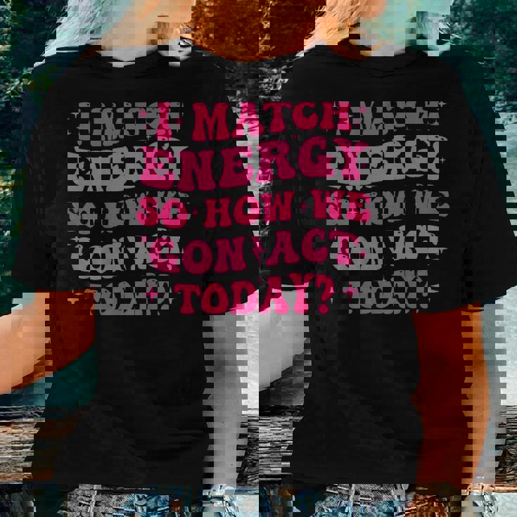 Retro Groovy I Match Energy So How We Gone Act Today Women T-shirt Gifts for Her