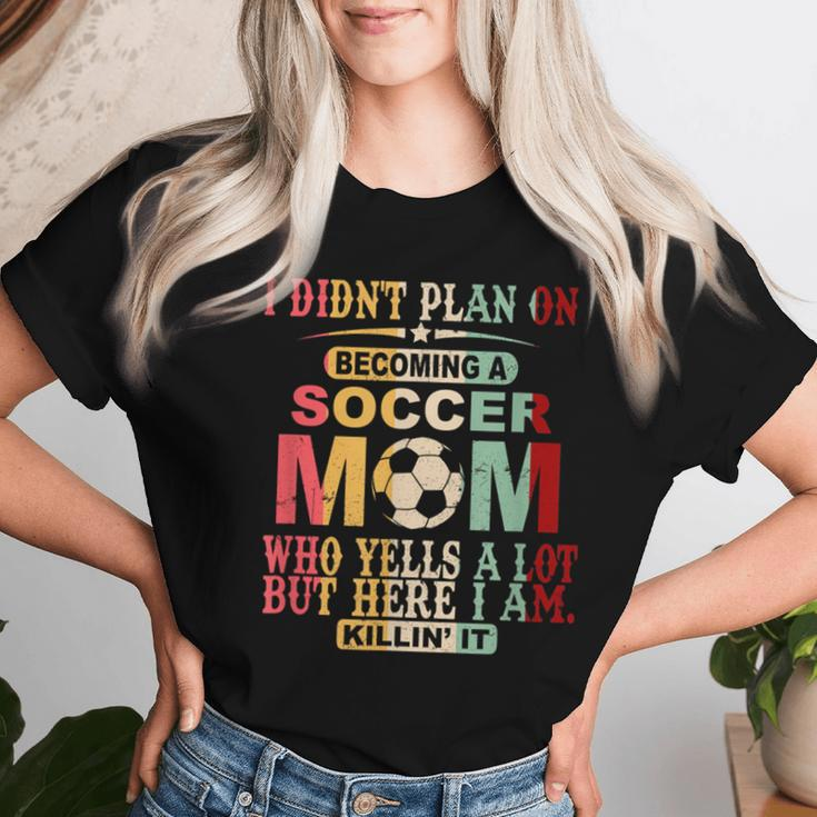Retro Vintage I Didn't Plan On Becoming A Soccer Mom Women T-shirt Gifts for Her