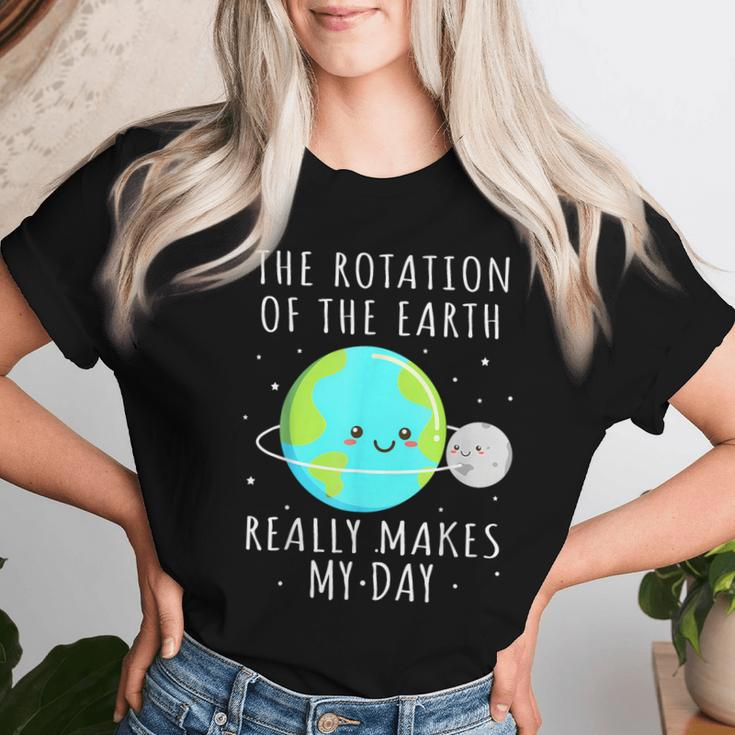 Rotation Of The Earth Makes My Day Science Mens Women T-shirt Gifts for Her
