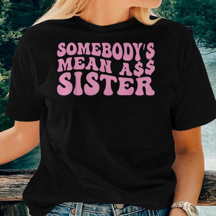 Sarcastic Somebody's Mean Ass Sister Idea Quote Women T-shirt Gifts for Her