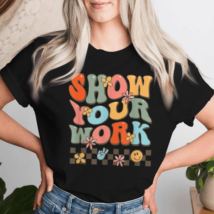 Show Your Work Teachers Math Music History Teacher Women T-shirt Gifts for Her