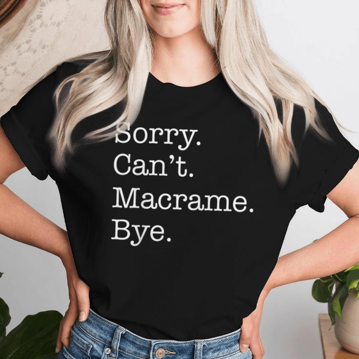 Sorry Can't Macrame Bye Sarcastic Women T-shirt Gifts for Her