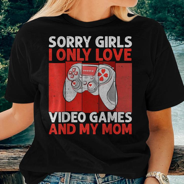 Sorry Girls I Only Love Video Games And My Mom Valentine Boy Women T-shirt Gifts for Her