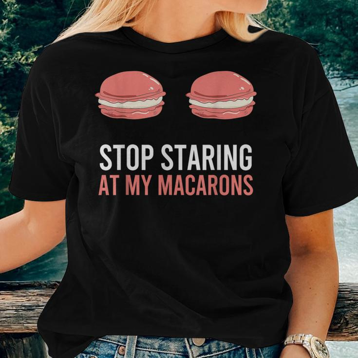 Stop Staring At My Macarons Macaron Women T-shirt Gifts for Her