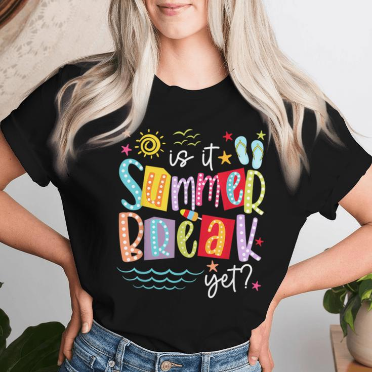 Is It Summer Break Yet Teacher Student Last Day Of School Women T-shirt Gifts for Her