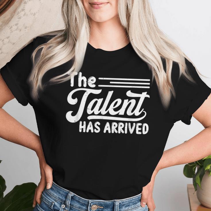 The Talent Has Arrived Trash Talk Sarcastic Sports Women T-shirt Gifts for Her