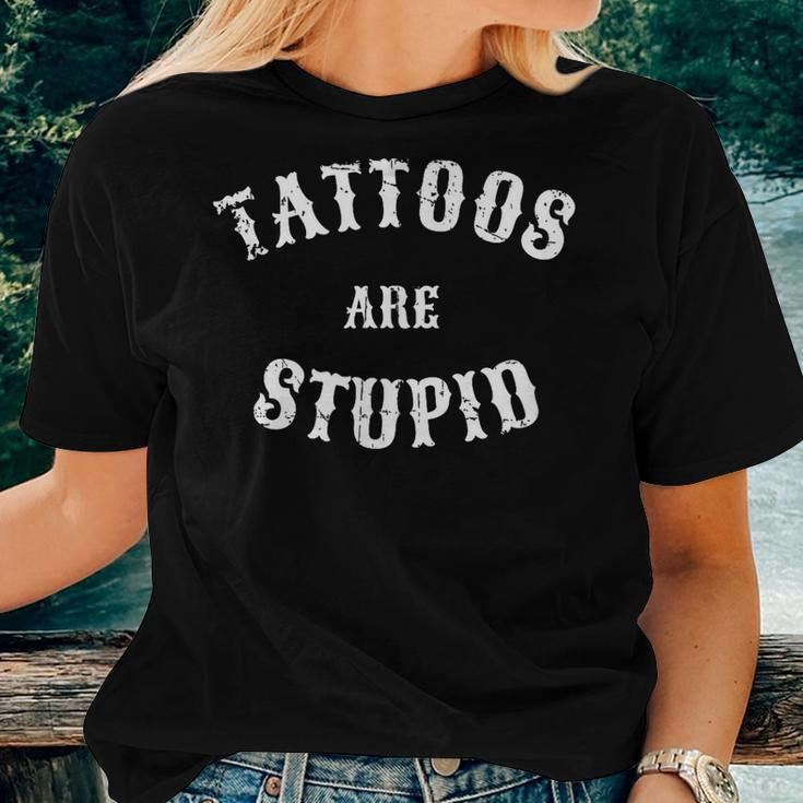 Tattoos Are Stupid Sarcastic Tattoo Women T-shirt Gifts for Her