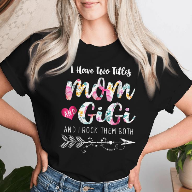 I Have Two Titles Mom And Gigi Floral Women T-shirt Gifts for Her