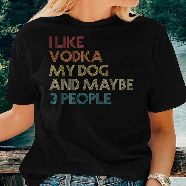 I Like Vodka My Dog And Maybe 3 People Quote Vintage Retro Women T-shirt Gifts for Her