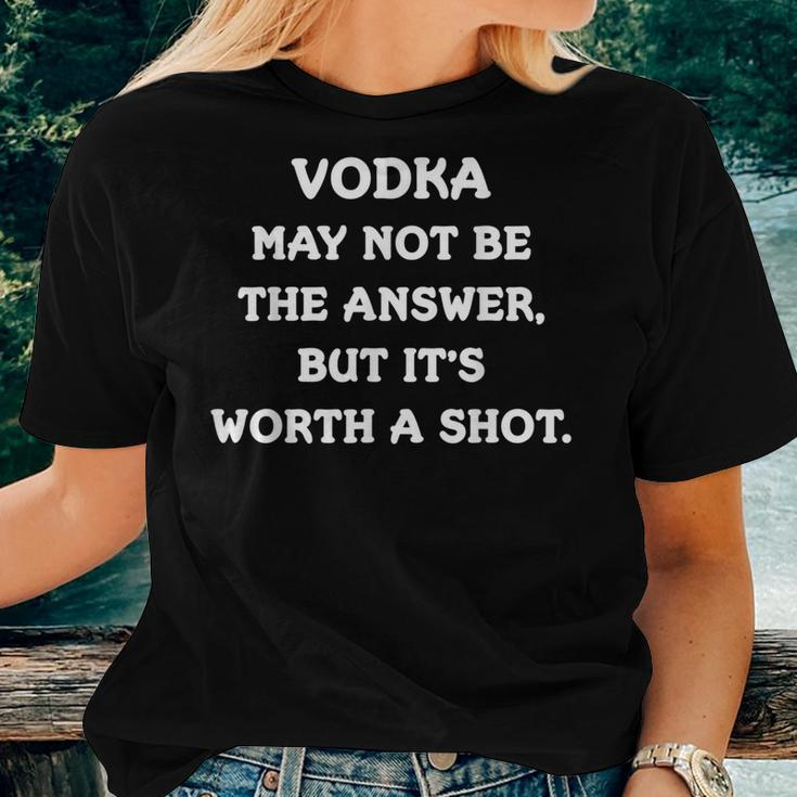 Vodka May Not Be The Answer Alcohol Joke Women T-shirt Gifts for Her