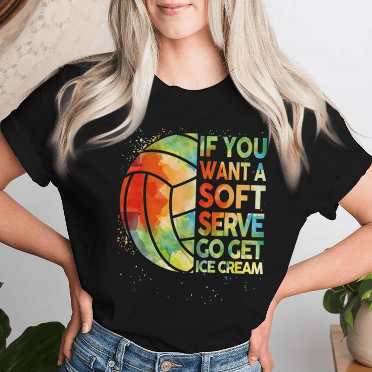 Volleyball- If You Want A Soft Serve N Girl Women T-shirt Gifts for Her