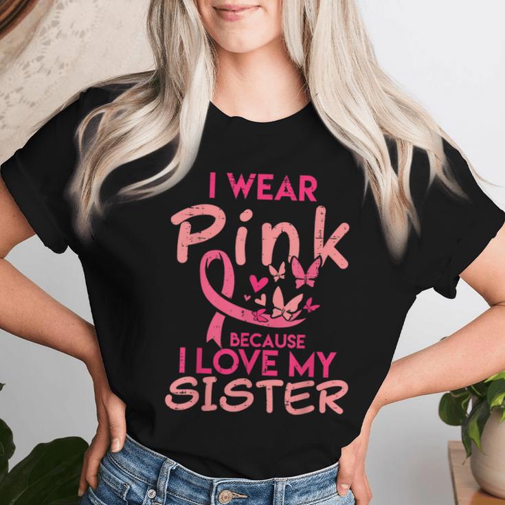 I Wear Pink I Love My Sister Breast Cancer Awareness Support Women T-shirt Gifts for Her