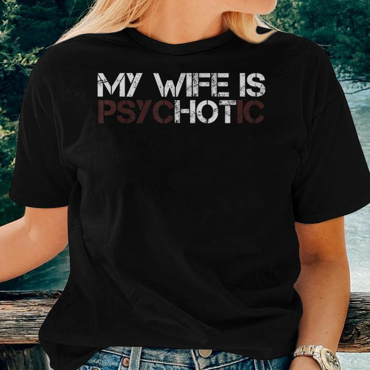 My Wife Is Psychotic Sarcasm Women T-shirt Gifts for Her