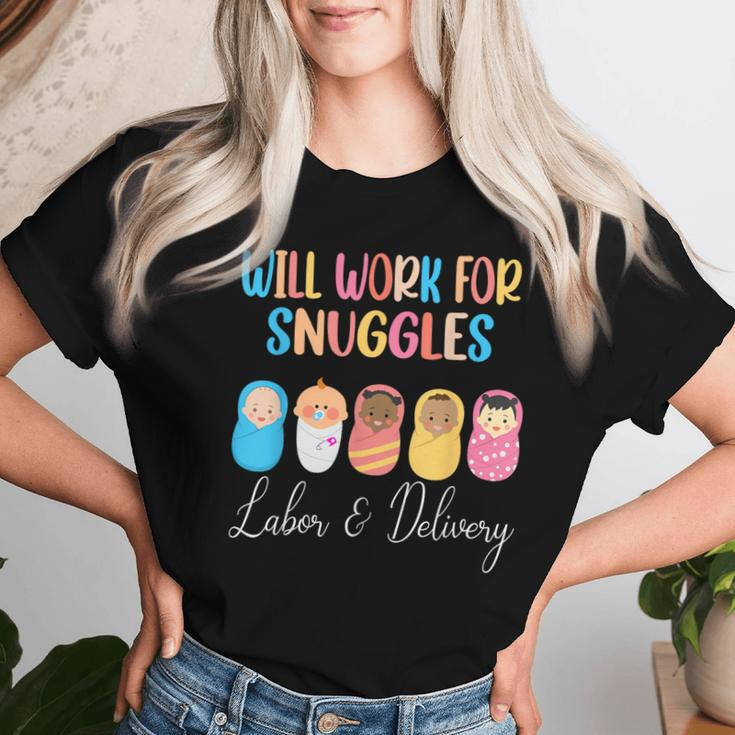 Will Work For Snuggles Labor & Delivery Nurse Baby Women T-shirt Gifts for Her