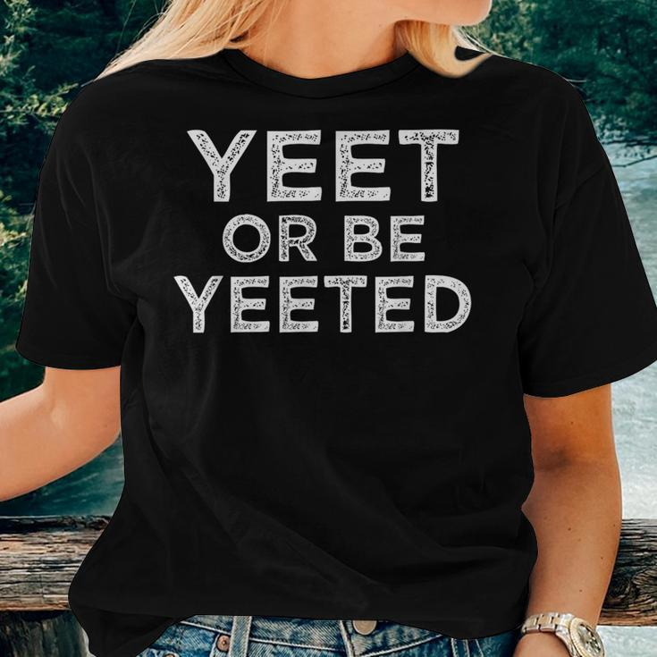 Yeet Or Be Yeeted Meme Slogan Ns Boys Girls Women T-shirt Gifts for Her