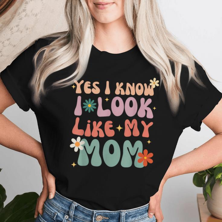 Yes I Know I Look Like My Mom Daughter My Mom Toddler Women T-shirt Gifts for Her