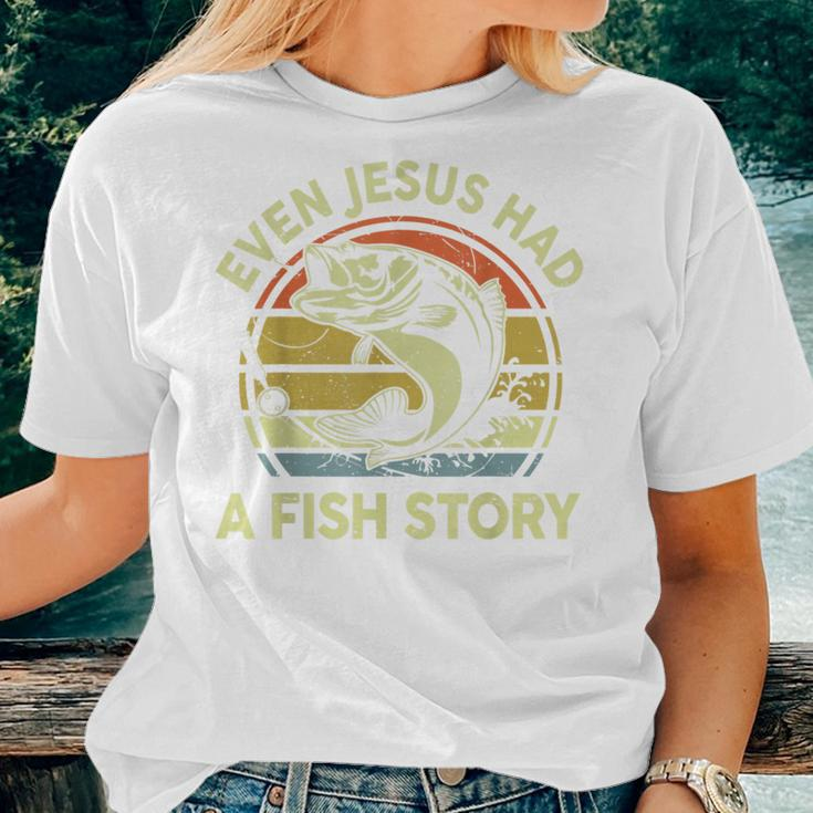 Bass Fishing Even Jesus Had Fish Story Christian Dad Women T-shirt Gifts for Her