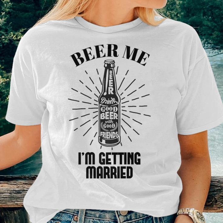 Beer Me I'm Getting Married Women T-shirt Gifts for Her