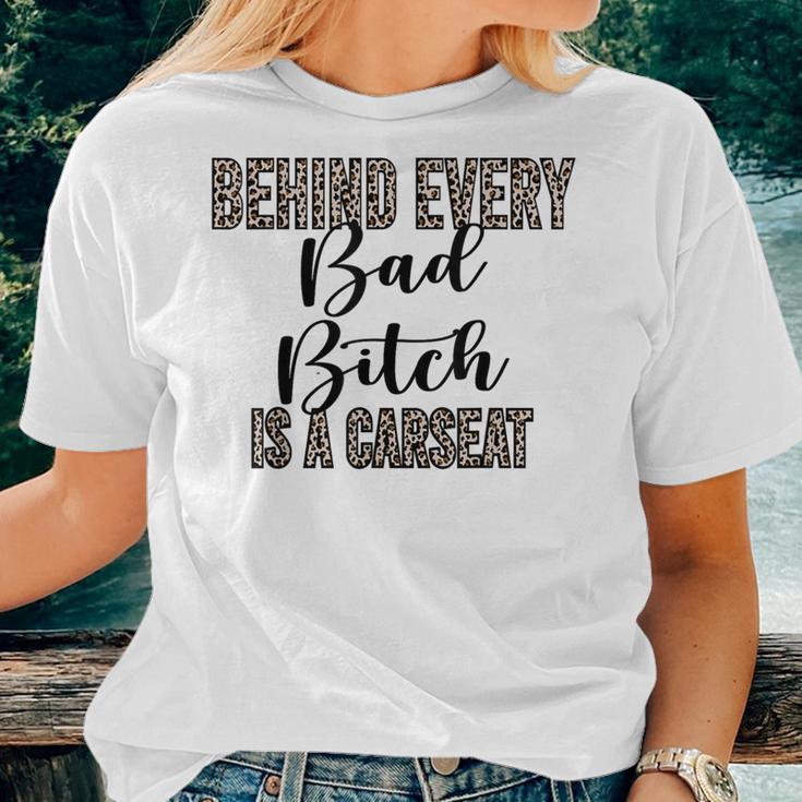 Behind Every Bad Bitch Is A Car Seat Leopard Mom Women T-shirt Gifts for Her