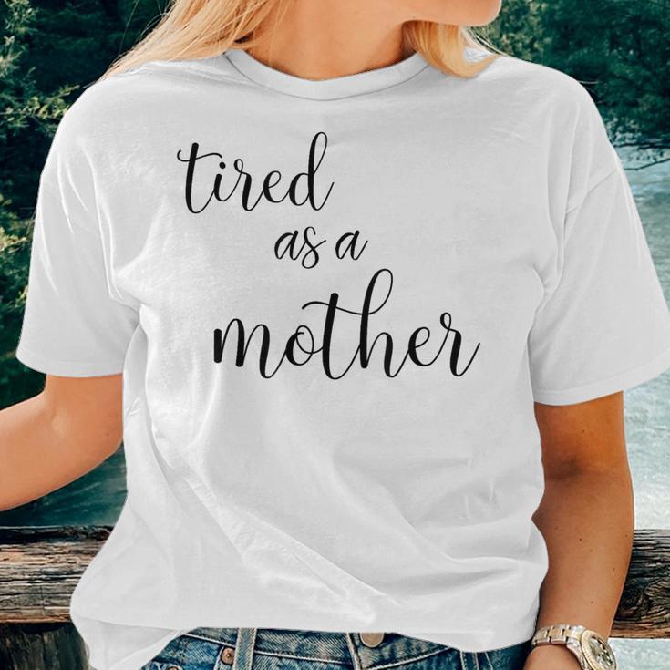 Cute Tired As Mother For Mom With Boys Or Girls Women T-shirt Gifts for Her