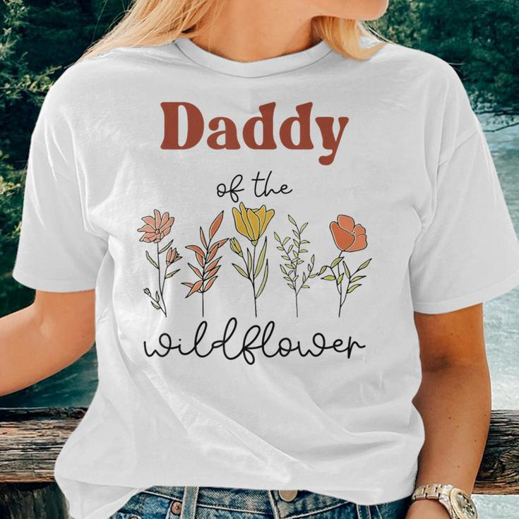 Daddy Of The Wildflower Birthday Baby Shower Wildflower One Women T-shirt Gifts for Her