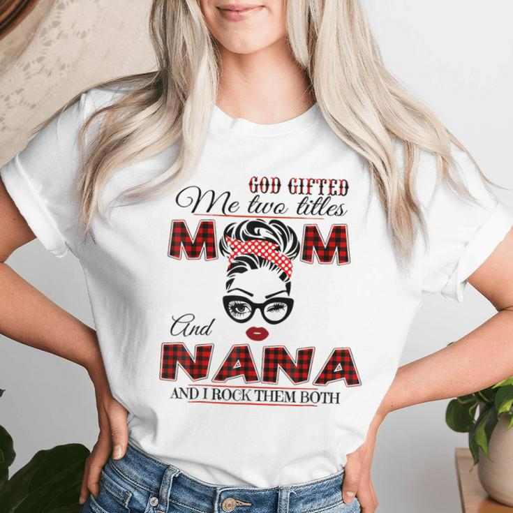 Goded Me Two Titles Mom Nana Mother's Day Women T-shirt Gifts for Her