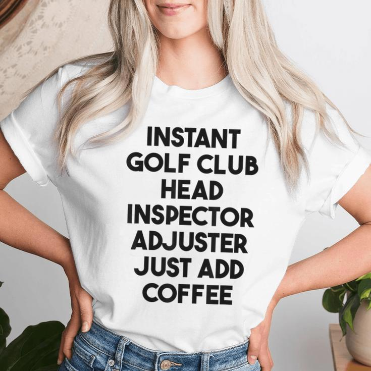 Instant Golf Club Head Inspector Adjuster Just Add Coffee Women T-shirt Gifts for Her