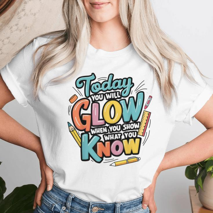 Today You Will Glow When You Show What You Know Test Teacher Women T-shirt Gifts for Her