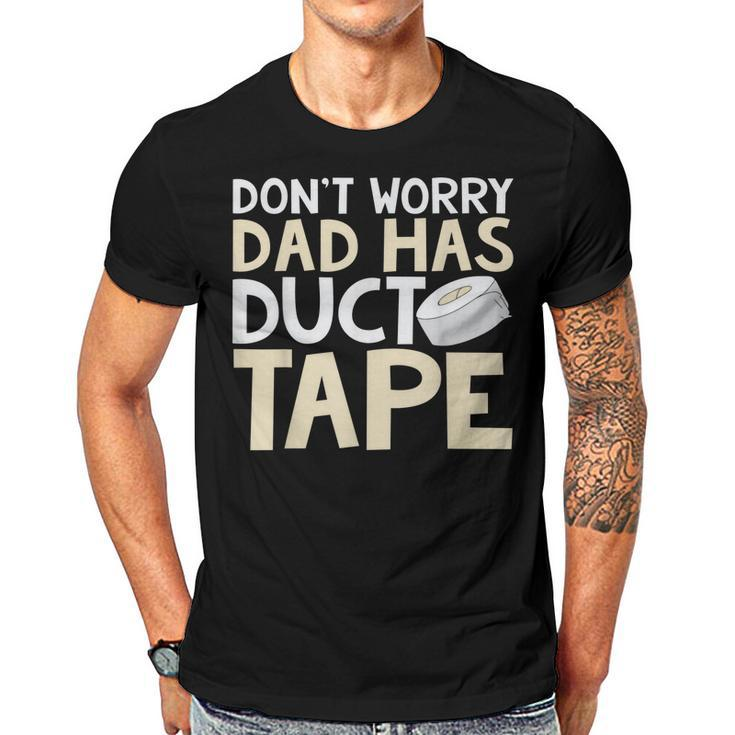 Dont Worry Dad Has Duct Tape  - Funny Dad  Men T-shirt Casual Daily Crewneck Short Sleeve Graphic Basic Unisex Tee