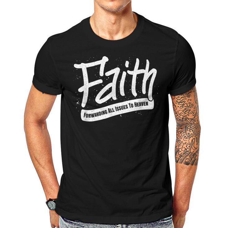 Faith - Forwarding All Issues To Heaven - Christian Saying  Men T-shirt Casual Daily Crewneck Short Sleeve Graphic Basic Unisex Tee