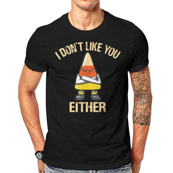 I Dont Like You Either Candy Corn  Men T-shirt Casual Daily Crewneck Short Sleeve Graphic Basic Unisex Tee