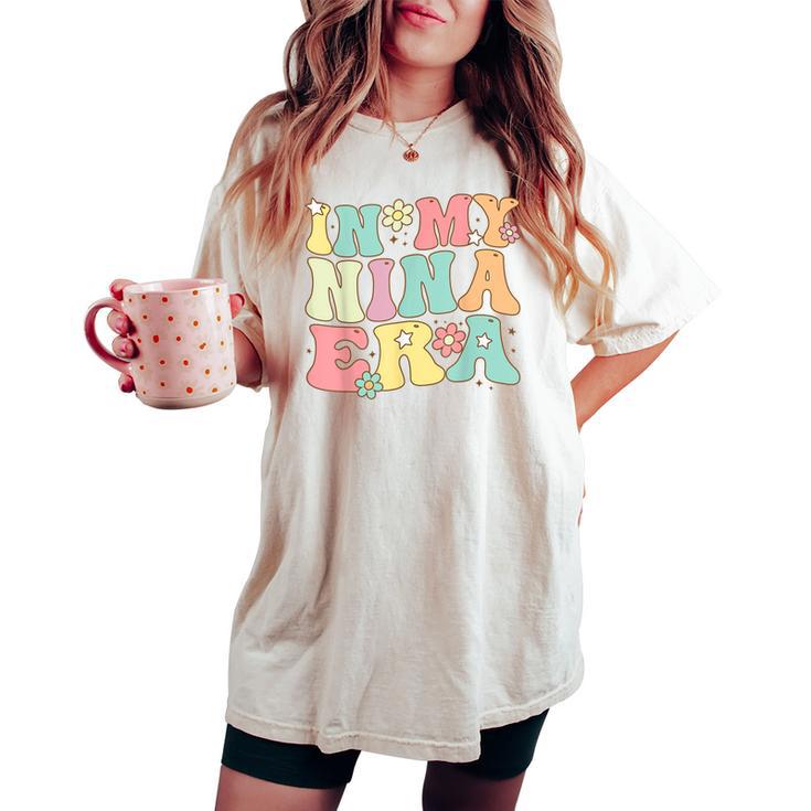 Groovy In My Nina Era Nina Retro Women's Oversized Comfort T-shirt