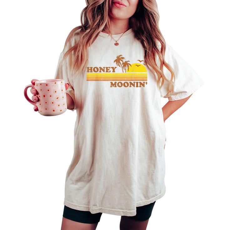 Honey Moonin Beach Honeymoon Vacation Couples Women's Oversized Comfort T-shirt