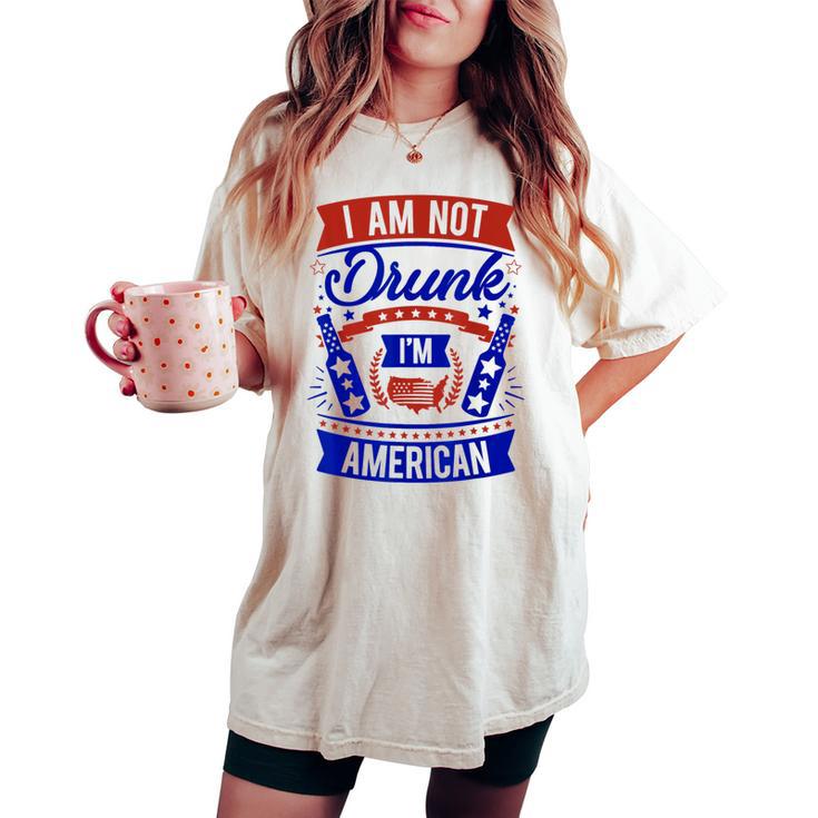 I Am Not Drunk I'm American 4Th Of July Women's Oversized Comfort T-shirt