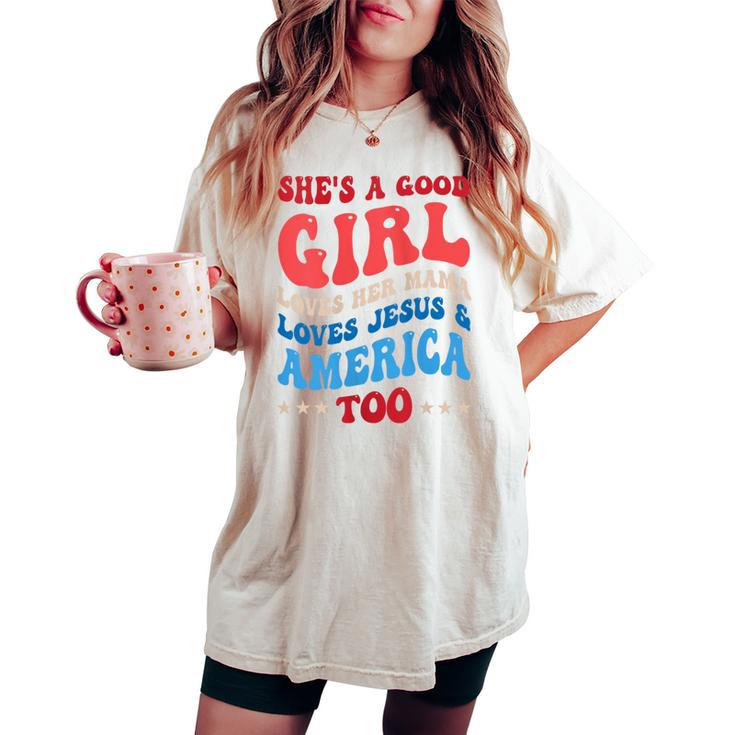 She's A Good Girl Loves Her Mama Jesus & America Too Groovy Women's Oversized Comfort T-shirt