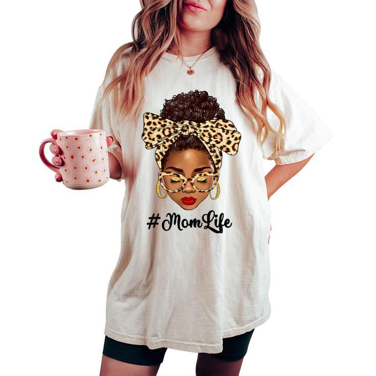 Afro Woman Messy Bun Black Mom Life Mother's Day Women's Oversized Comfort T-shirt