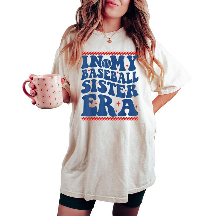 In My Baseball Sister Era Groovy Proud Baseball Sister Cute Women's Oversized Comfort T-shirt