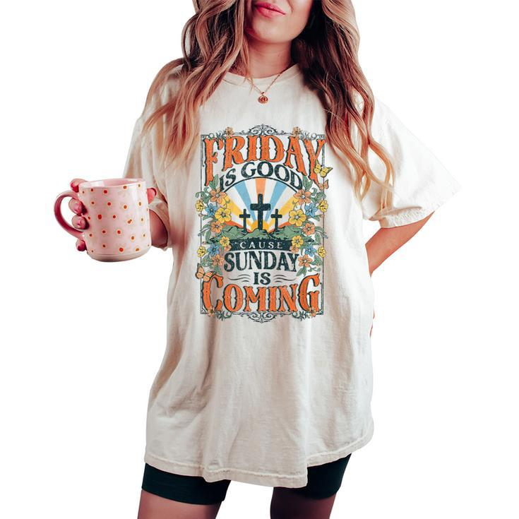 Boho Christian Easter Friday Is Good Sunday Is Coming Women's Oversized Comfort T-shirt