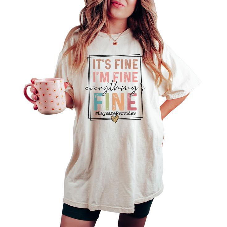 Boho Daycare Provider It's Fine I'm Fine Everything Is Fine Women's Oversized Comfort T-shirt